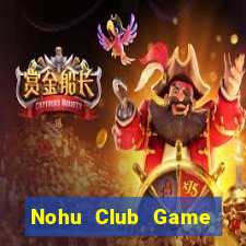 Nohu Club Game Bài Chơi Với Bạn Bè