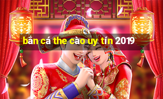 bắn cá the cào uy tín 2019