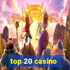 top 20 casino