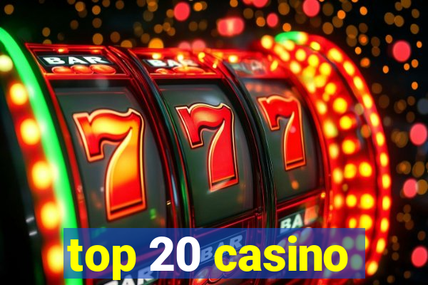 top 20 casino