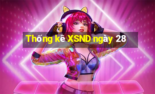 Thống kê XSND ngày 28