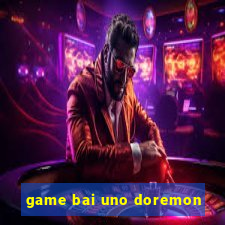 game bai uno doremon