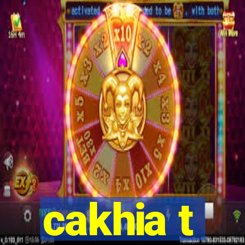 cakhia t