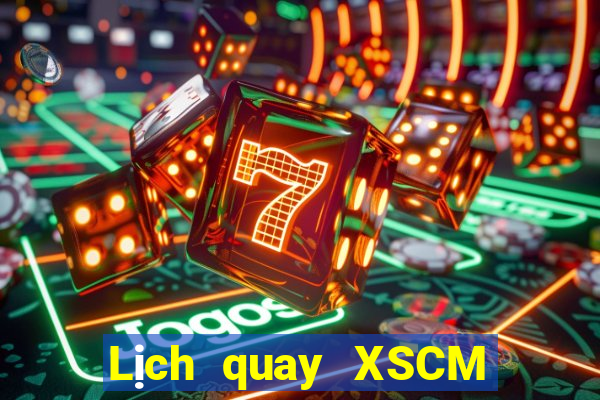 Lịch quay XSCM Chủ Nhật