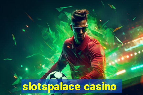 slotspalace casino