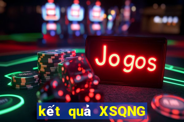 kết quả XSQNG ngày 1