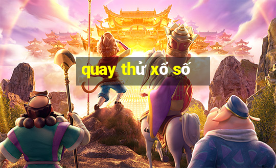 quay thử xổ số