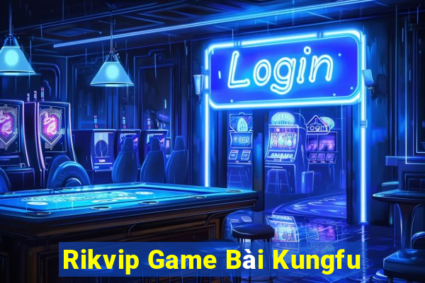 Rikvip Game Bài Kungfu