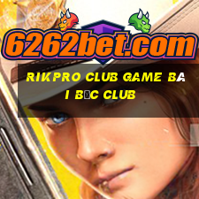 Rikpro Club Game Bài Bốc Club