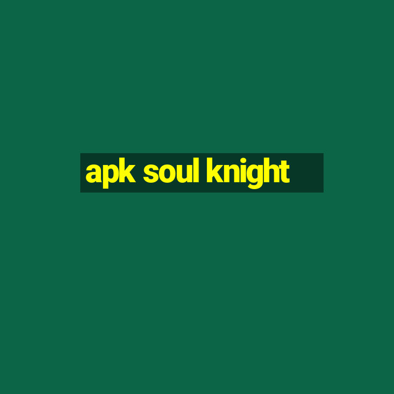 apk soul knight