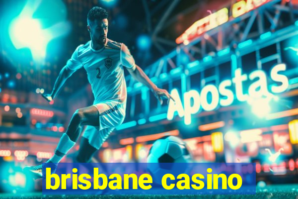 brisbane casino