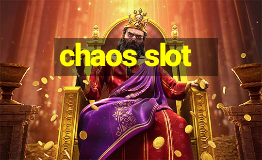 chaos slot