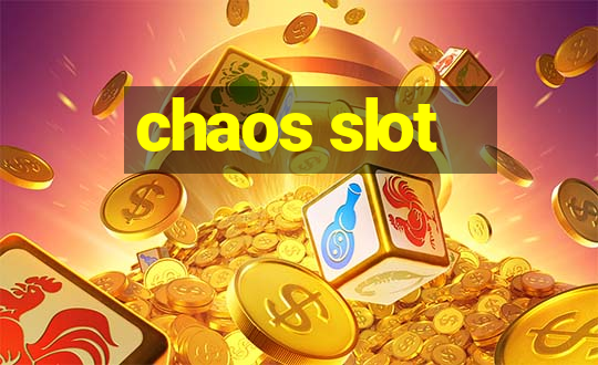 chaos slot