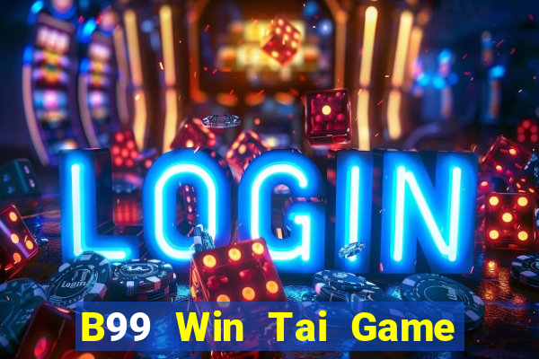 B99 Win Tai Game Bài Đổi Thưởng Uy Tín