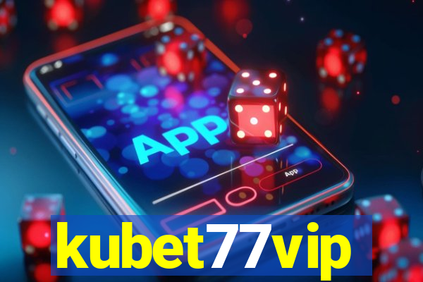 kubet77vip