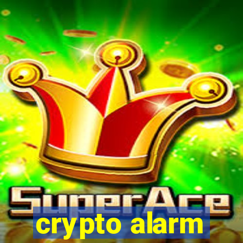 crypto alarm