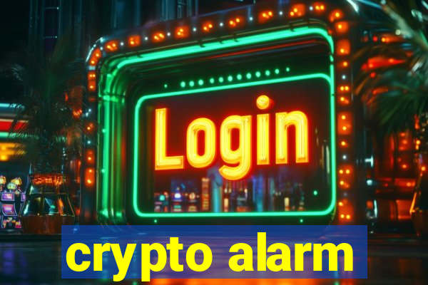 crypto alarm