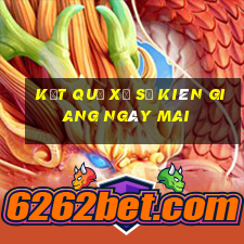 Kết quả xổ số kiên giang Ngày mai