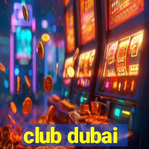 club dubai