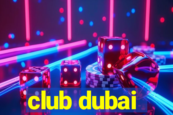 club dubai