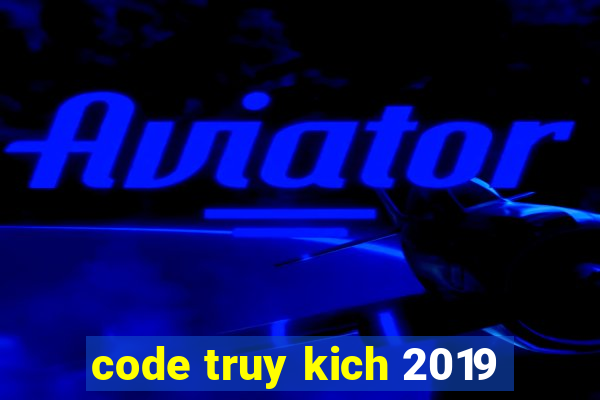 code truy kich 2019