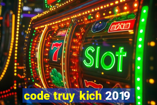 code truy kich 2019