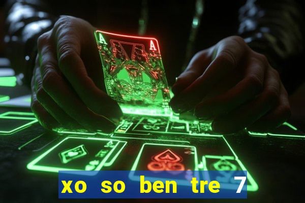 xo so ben tre 7 6 2024