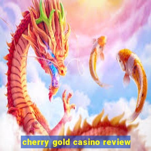 cherry gold casino review