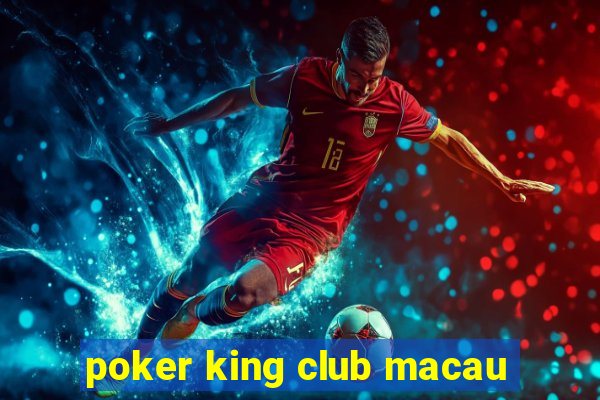 poker king club macau