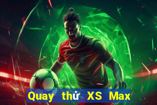 Quay thử XS Max 3D ngày 19