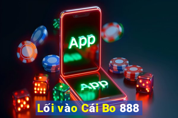 Lối vào Cái Bo 888