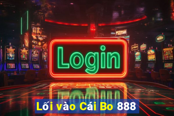 Lối vào Cái Bo 888