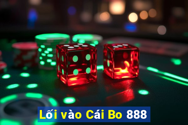 Lối vào Cái Bo 888