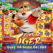 Quay Hũ Game Bài G63