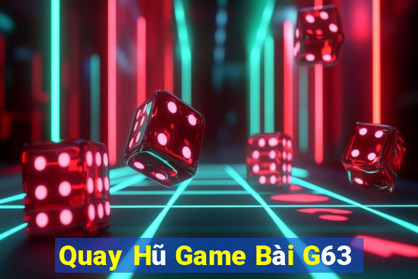 Quay Hũ Game Bài G63