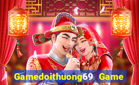 Gamedoithuong69 Game Bài Ăn Tiền