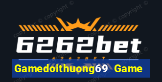 Gamedoithuong69 Game Bài Ăn Tiền