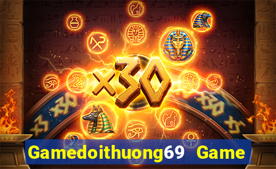 Gamedoithuong69 Game Bài Ăn Tiền