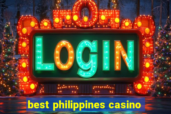 best philippines casino