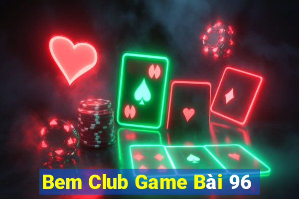 Bem Club Game Bài 96