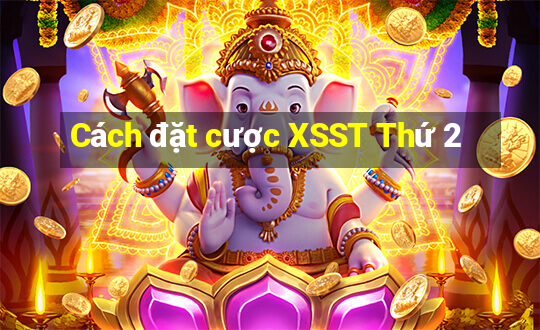 Cách đặt cược XSST Thứ 2