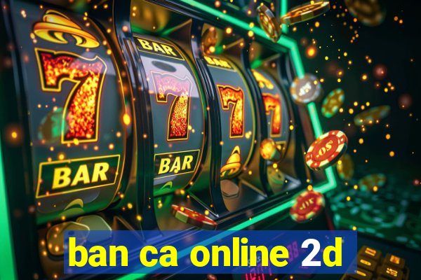 ban ca online 2d