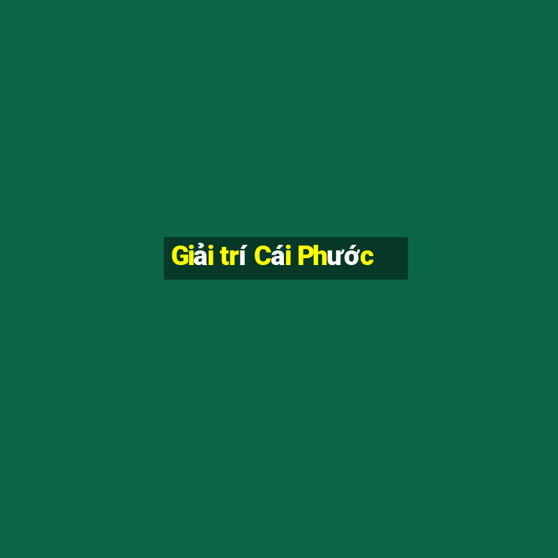 Giải trí Cái Phước