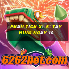 Phân tích Xổ Số Tây Ninh ngày 10