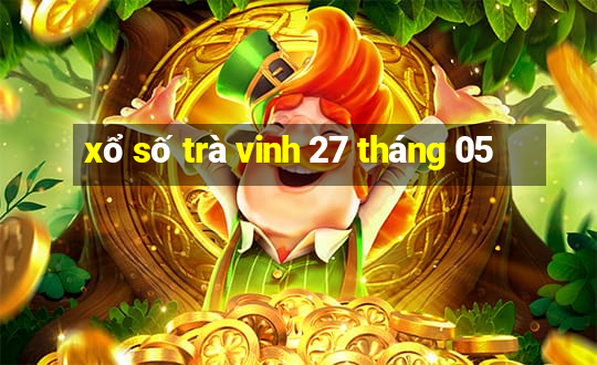 xổ số trà vinh 27 tháng 05