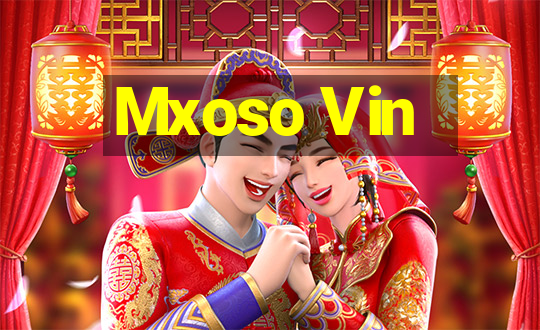 Mxoso Vin