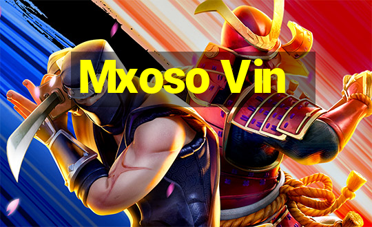 Mxoso Vin