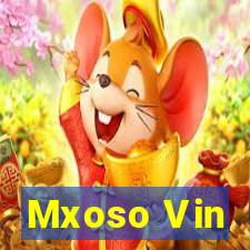 Mxoso Vin