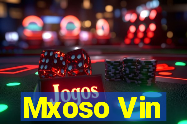 Mxoso Vin