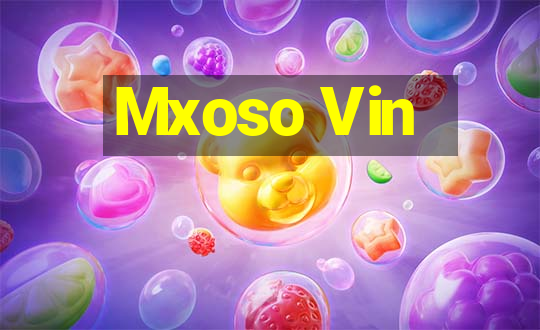 Mxoso Vin